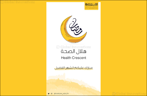 Health Promotion Department Launches its Annual Ramadan Campaign “Hilal Al-Seha”