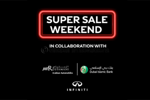 INFINITI of Arabian Automobiles presents Dubai Islamic Bank customers Super Sale weekend of Discounts, Low Interest Rate, & Flexible Deferred Payment