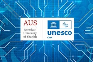 AUS To Host The World's Only UNESCO Chair In Arabic Language, Artificial Intelligence And Digital Heritage
