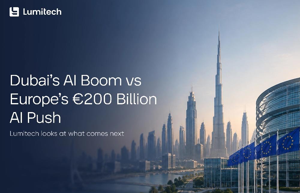 Dubai’s AI Boom vs Europe’s €200 Billion AI Push: Lumitech Looks at What Comes Next